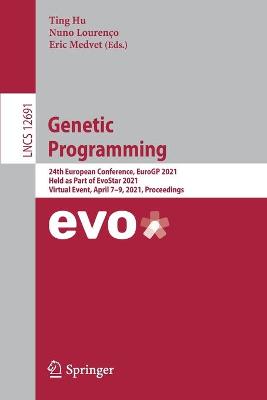 Genetic Programming: 24th European Conference, EuroGP 2021, Held as Part of EvoStar 2021, Virtual Event, April 7-9, 2021, Proceedings