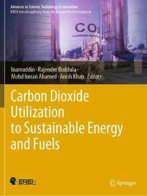 Carbon Dioxide Utilization to Sustainable Energy and Fuels 2022 ed.