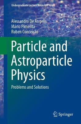 Particle and Astroparticle Physics: Problems and Solutions 1st ed. 2021