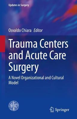 Trauma Centers and Acute Care Surgery: A Novel Organizational and Cultural Model