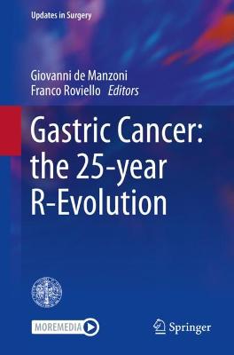 Gastric Cancer: the 25-year R-Evolution 1st ed. 2021
