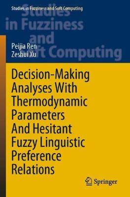 Decision-Making Analyses with Thermodynamic Parameters and Hesitant Fuzzy  Linguistic Preference Relations 2021 ed.