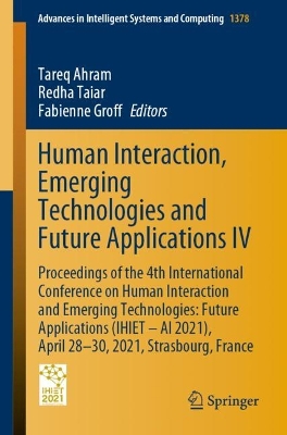 Human Interaction, Emerging Technologies and Future Applications IV: Proceedings of the 4th International Conference on Human Interaction and Emerging Technologies: Future Applications (IHIET - AI 2021), April 28-30, 2021, Strasbourg, France