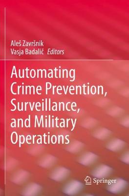 Automating Crime Prevention, Surveillance, and Military Operations 2021 ed.