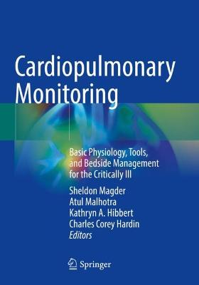 Cardiopulmonary Monitoring: Basic Physiology, Tools, and Bedside Management for the Critically Ill 2021 ed.
