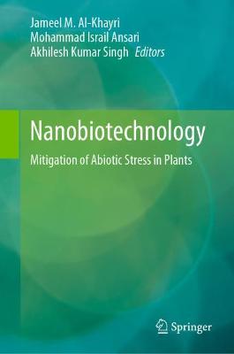 Nanobiotechnology: Mitigation of Abiotic Stress in Plants 2021 ed.
