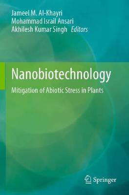 Nanobiotechnology: Mitigation of Abiotic Stress in Plants 2021 ed.