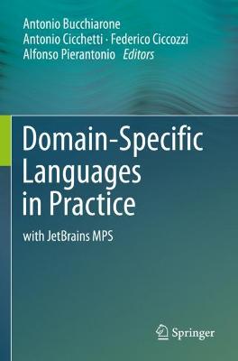 Domain-Specific Languages in Practice: with JetBrains MPS 2021 ed.