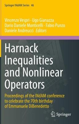 Harnack Inequalities and Nonlinear Operators: Proceedings of the INdAM conference to celebrate the 70th birthday of  Emmanuele DiBenedetto 2021 ed.