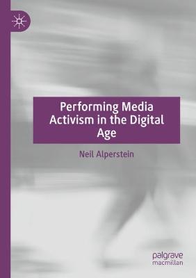 Performing Media Activism in the Digital Age 2021 ed.
