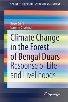 Climate Change in the Forest of Bengal Duars: Response of Life and Livelihoods 1st ed. 2021
