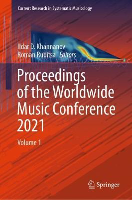 Proceedings of the Worldwide Music Conference 2021: Volume 1