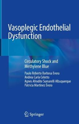 Vasoplegic Endothelial Dysfunction: Circulatory Shock and Methylene Blue 2021 ed.