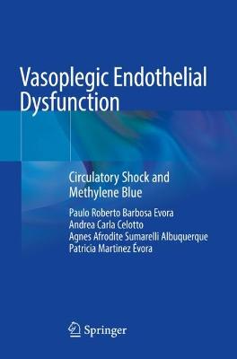 Vasoplegic Endothelial Dysfunction: Circulatory Shock and Methylene Blue 2021 ed.
