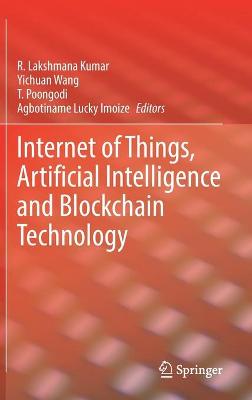 Internet of Things, Artificial Intelligence and Blockchain Technology 2021 ed.