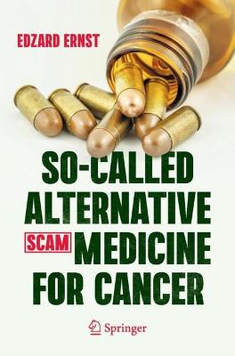 So-Called Alternative Medicine (SCAM) for Cancer 2021 ed.