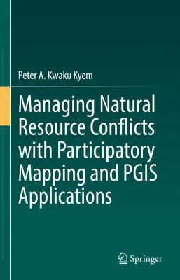 Managing Natural Resource Conflicts with Participatory Mapping and PGIS  Applications 2021 ed.