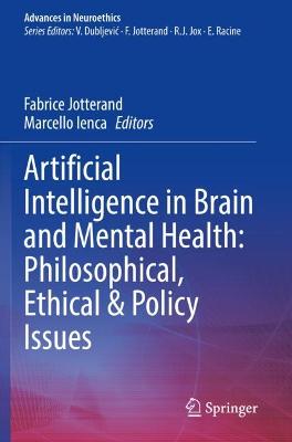 Artificial Intelligence in Brain and Mental Health: Philosophical, Ethical &  Policy Issues 2021 ed.
