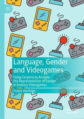Language, Gender and Videogames: Using Corpora to Analyse the Representation of Gender in Fantasy Videogames