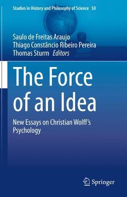 Force of an Idea: New Essays on Christian Wolff's Psychology