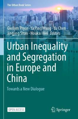 Urban Inequality and Segregation in Europe and China: Towards a New Dialogue 1st ed. 2021