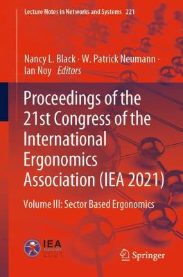 Proceedings of the 21st Congress of the International Ergonomics Association  (IEA 2021): Volume III: Sector Based Ergonomics 1st ed. 2021