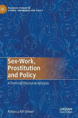 Sex-Work, Prostitution and Policy: A Feminist Discourse Analysis 2021 ed.
