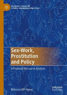 Sex-Work, Prostitution and Policy: A Feminist Discourse Analysis 2021 ed.