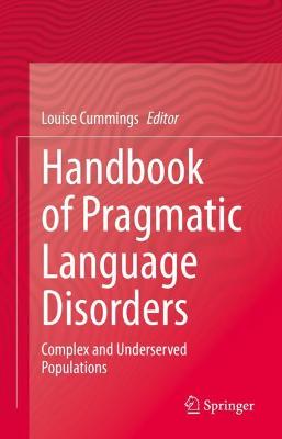 Handbook of Pragmatic Language Disorders : Complex and Underserved Populations
