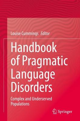 Handbook of Pragmatic Language Disorders: Complex and Underserved Populations 2021 ed.
