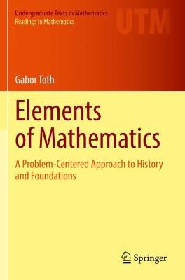 Elements of Mathematics: A Problem-Centered Approach to History and Foundations 2021 ed.