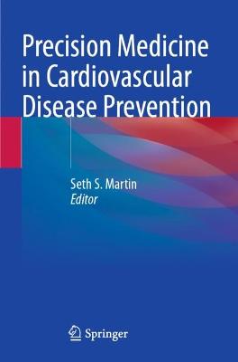 Precision Medicine in Cardiovascular Disease Prevention 2021 ed.
