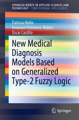New Medical Diagnosis Models Based on Generalized Type-2 Fuzzy Logic 1st ed. 2021