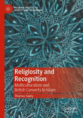 Religiosity and Recognition: Multiculturalism and British Converts to Islam 2021 ed.