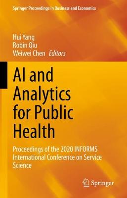 AI and Analytics for Public Health: Proceedings of the 2020 INFORMS International Conference on Service Science 2021 ed.