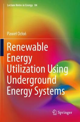 Renewable Energy Utilization Using Underground Energy Systems 2021 ed.
