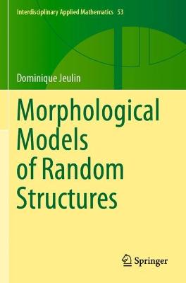 Morphological Models of Random Structures 2021 ed.