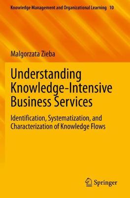 Understanding Knowledge-Intensive Business Services: Identification, Systematization, and Characterization of Knowledge Flows 2021 ed.