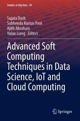 Advanced Soft Computing Techniques in Data Science, IoT and Cloud Computing 2021 ed.