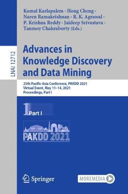Advances in Knowledge Discovery and Data Mining: 25th Pacific-Asia Conference, PAKDD 2021, Virtual Event, May 11-14, 2021, Proceedings, Part I