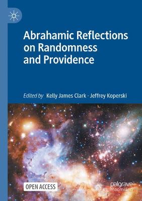 Abrahamic Reflections on Randomness and Providence 1st ed. 2022