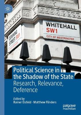 Political Science in the Shadow of the State: Research, Relevance, Deference 2021 ed.