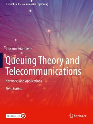 Queuing Theory and Telecommunications: Networks and Applications Third Edition 2021
