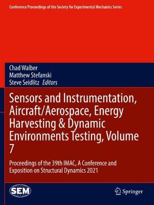 Sensors and Instrumentation, Aircraft/Aerospace, Energy Harvesting & Dynamic  Environments Testing, Volume 7: Proceedings of the 39th IMAC, A Conference and Exposition on Structural  Dynamics 2021 2022 ed.