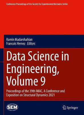 Data Science in Engineering, Volume 9: Proceedings of the 39th IMAC, A Conference and Exposition on Structural Dynamics 2021