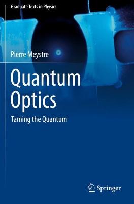 Quantum Optics: Taming the Quantum 2021 ed.