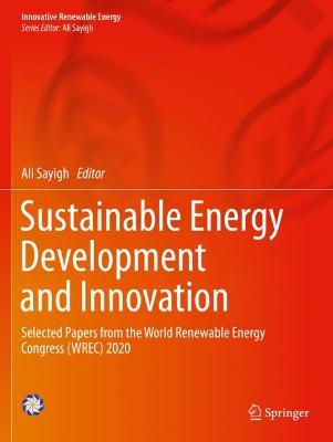Sustainable Energy Development and Innovation: Selected Papers from the World Renewable Energy Congress (WREC) 2020 2022 ed.