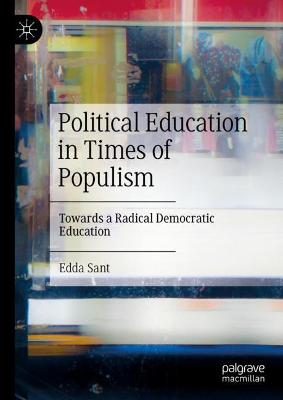 Political Education in Times of Populism: Towards a Radical Democratic Education 2021 ed.