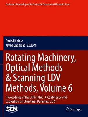 Rotating Machinery, Optical Methods & Scanning LDV Methods, Volume 6: Proceedings of the 39th IMAC, A Conference and Exposition on Structural  Dynamics 2021 2022 ed.