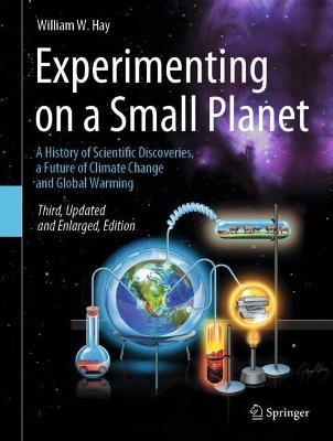 Experimenting on a Small Planet: A History of Scientific Discoveries, a Future of Climate Change and Global Warming